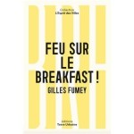 Gilles Fumey, Feu sur le breakfast